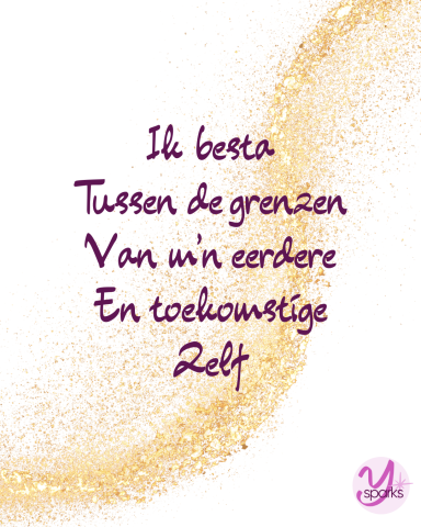 Ysparks Ik besta tussen de grenzen van m'n eerdere en toekomstige zelf