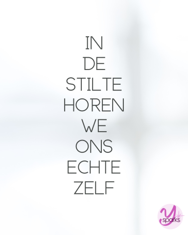 Ysparks In de stilte horen we ons echte zelf