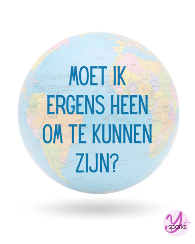 Ysparks Moet ik ergens heen om te kunnen zijn?