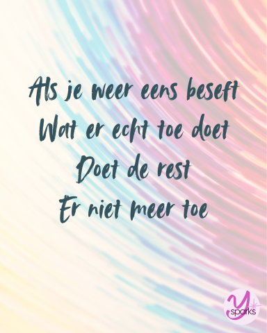 Ysparks Als je weer een beseft wat er echt toe doet